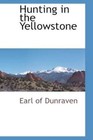 Hunting in The Yellowstone by Earl of Dunraven 9781103728428 (paperback 2009)