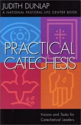 Practical Catechesis: Visions and Tasks for Catechetical Leaders