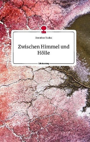 Zwischen Himmel Und HöLle. Life Is A Story - Story.One Dorothee Tsalos-image