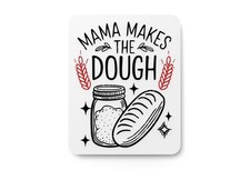 Mama Makes The Dough  Funny sign For Home or Office
