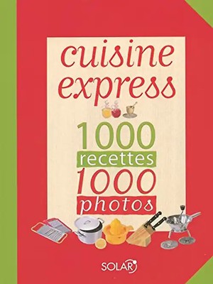 Cuisine express : 1000 Recettes, 1000 photos - Darbonne, Caroline