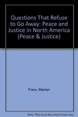 Questions That Refuse to Go Away: Peace and Justice in North America: v. 13 (Pea
