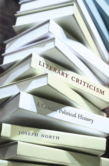 Literary Criticism A Concise Political History by Joseph North (Hardback Book)
