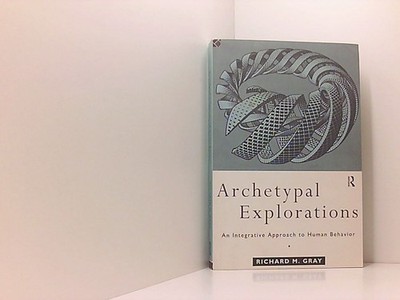 Archetypal Explorations: Towards an Archetypal Sociology Gray, Richard M.:
