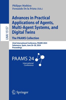 Advances in Practical Applications of Agents, Multi-Agent Systems, and Digital T