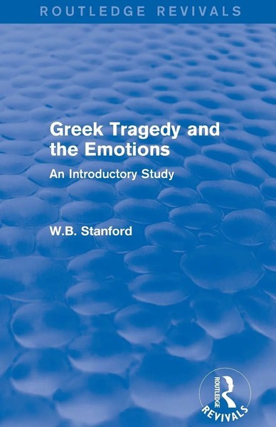 W. Stanford | Greek Tragedy And The Emotions (Routledge Revivals) | Taschenbuch-image