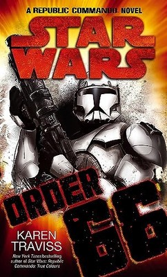 Star Wars: Order 66: A Republic Commando Novel (Tom Thorne Novels), Traviss^;