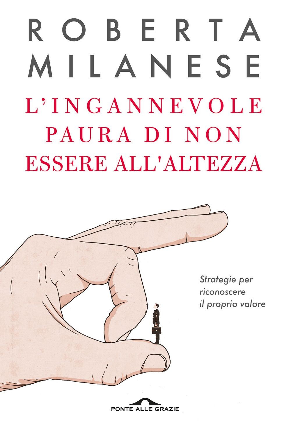 Libri Roberta Milanese - L' Ingannevole Paura Di Non Essere All'altezza. Strateg