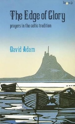 The Edge of Glory: Prayers in the Celti..., Adam, David