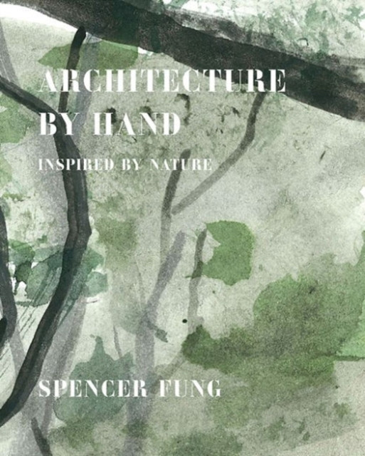 Architecture by Hand Inspired by Nature by Spencer Fung (Hardback Book)