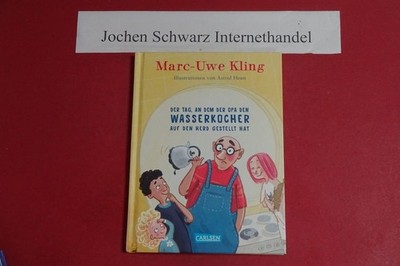 Der Tag, an dem der Opa den Wasserkocher auf den Herd gestellt hat. Kling, Marc-