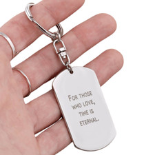 Engraved Dog Tag Keychain - For Those Who Love Time Is Eternal