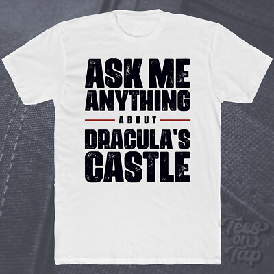 ASK ME ANYTHING ABOUT DRACULAS SCHLOSS T-SHIRT Geschichte Siebenbürgen Gothic Vlad