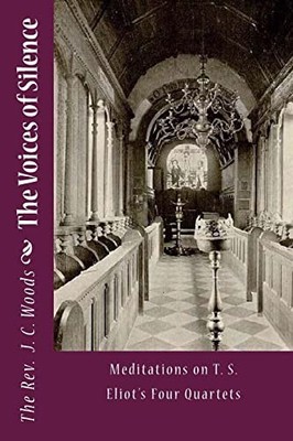 The Voices of Silence: Meditations on ..., Woods, J. C.