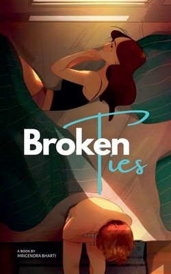 Broken Ties,Bharti, Mrigendra Mrigendra Bharti,