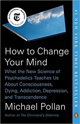 How to Change Your Mind by Michael Pollan PAPERBACK 2019