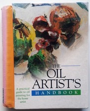 The Oil Artist's Handbook: A Practical Guide to Oil Painting for the Home Artist