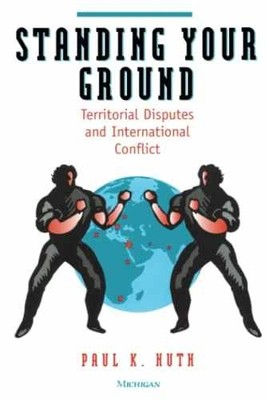 Standing Your Ground: Territorial - Paperback, by Huth Paul - Acceptable