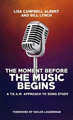The Moment Before the Music Begins: A T.E.A.M. Approach to Song Study by Lynch