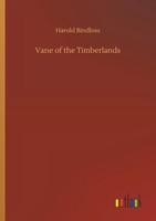 Harold Bindloss | Vane Of The Timberlands | Taschenbuch | Englisch (2019)