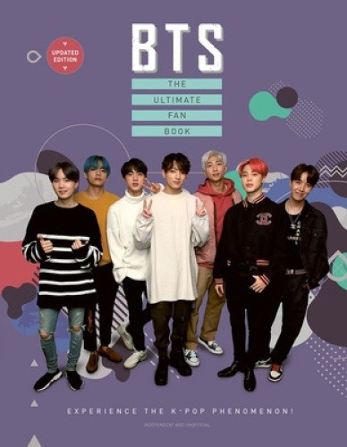 BTS - The Ultimate Fan Book: Experience the K-Pop Phenomenon! (Ultimate Fan