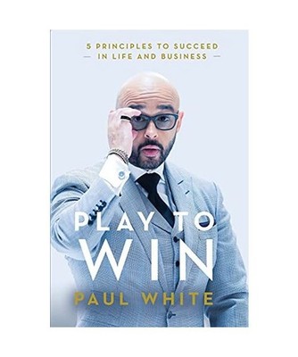 Play to Win: 5 Principles to Succeed in Life and Business: 5 Principles to Succe