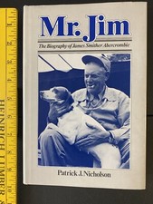 Mr. Jim, the Biography of James Smither Abercrombie by Patrick J. Nicholson...