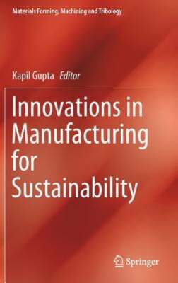 Innovations in Manufacturing for Sustainability by Kapil Gupta: New
