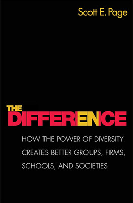 The Difference: How the Power of Diversity Creates Better Groups, Firms, Schools