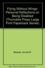 FLYING WITHOUT WINGS: PERSONAL REFLECTIONS ON BEING By Arnold R. Beisser