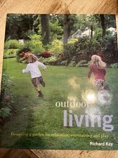 Outdoor Living: Designing a Garden for Relax, Entertain & Play Book
