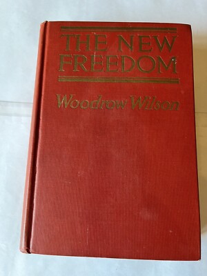 The New Freedom by Woodrow Wilson (1913, 1st , Doubleday) | eBay