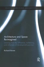 Architecture and Space Re-Imagined : Learning from the Difference, Multiplici...