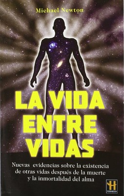 La vida entre vidas by Michael Newton