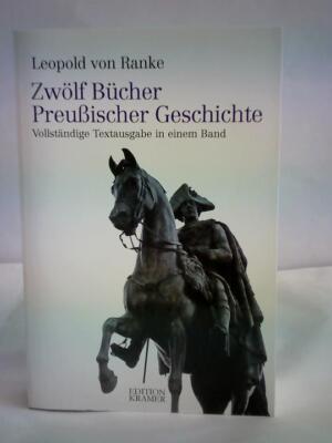 Zwölf Bücher preußischer Geschichte. Vollständige Textausgabe in einem Band