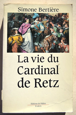 Bertiere. Das Leben des Kardinals von Retz. Editions de Fallois 1990, auf Französisch