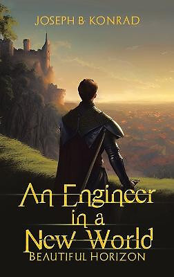 Ein Ingenieur in einer neuen Welt: Schöner Horizont von Joseph B. Konrad - neues Exemplar -...