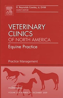 Practice Management, An Issue of Veterinary Clinics: Equine Practice: Volume 25