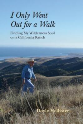 I Only Went Out for a Walk: Finding My Wilderness Soul on a California Ranch by