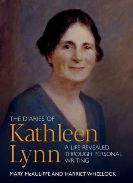 The Diaries of Kathleen Lynn: A Life Revealed  by Mary McAuliffe PAPERBACK