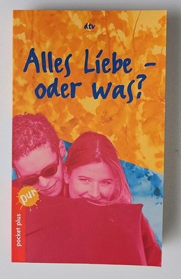 Alles Liebe - oder was? dtv  Pocken plus pur