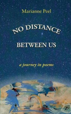 No Distance Between Us: a journey in poems by Marianne Peel (English) Paperback 