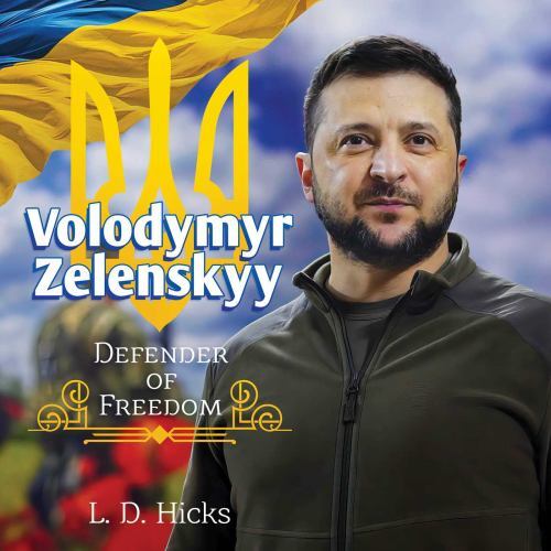 Volodymyr Zelenskyy: Defender of Freedom by L. D. Hicks (2022, Hardcover)