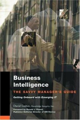 Business Intelligence : The Savvy Manager's Guide Paperback David