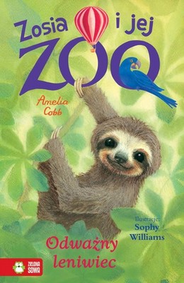 Zosia i jej zoo. Odważny leniwiec (Zosia i jej zoo  Odwazny leniwiec)