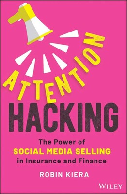 Attention Hacking | The Power of Social Media Selling in Insurance and Finance