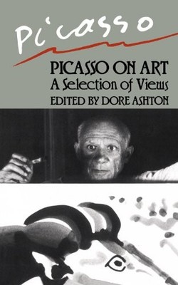 PICASSO ON ART: A SELECTION OF VIEWS (A DA CAPO ) By Dore Ashton **BRAND NEW**