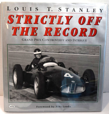 STRICTLY OFF THE RECORD: GRAND PRIX CONTROVERSY AND By Louis T. Stanley *VG*