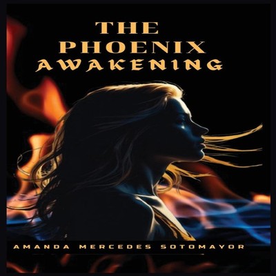 The Phoenix Awakening Amanda M Sotomayor Hardcover Liv One Compan