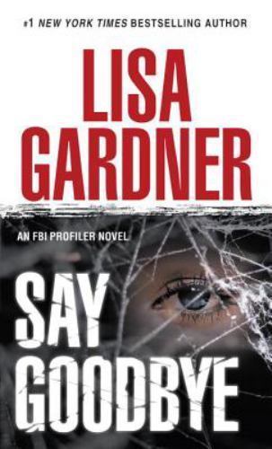 Say Goodbye: An FBI Profiler Novel by Gardner, Lisa, Good Book